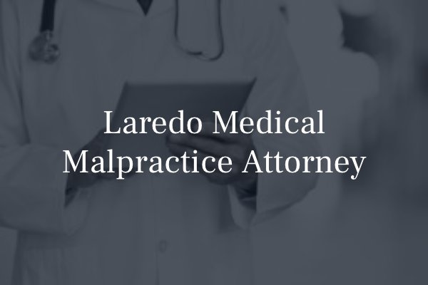 Laredo medical malpractice attorney 